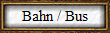 Bahn / Bus