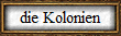 die Kolonien